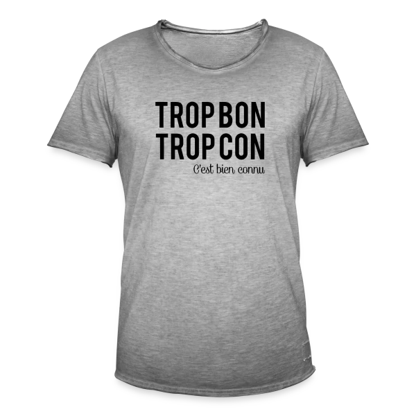 Humour 'Trop Bon Trop Con' sur T-shirt vintage Homme