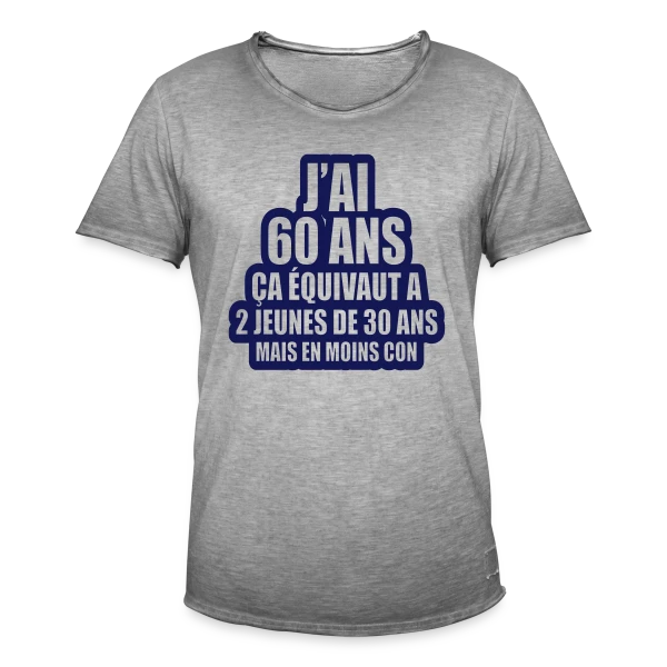 60 Ans Humour : J'ai 60 Ans, Ça Équivaut À 2 Jeunes De 30 Ans sur T-shirt vintage Homme