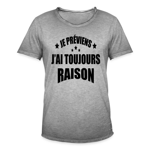 Je Préviens : J'ai Toujours Raison ! T-shirt Humour sur T-shirt vintage Homme