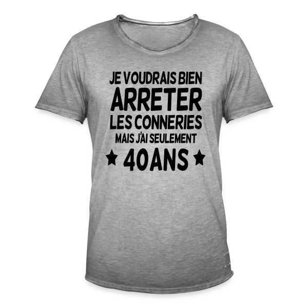 40 Ans : Je Voudrais Bien Arrêter Les Conneries sur T-shirt vintage Homme