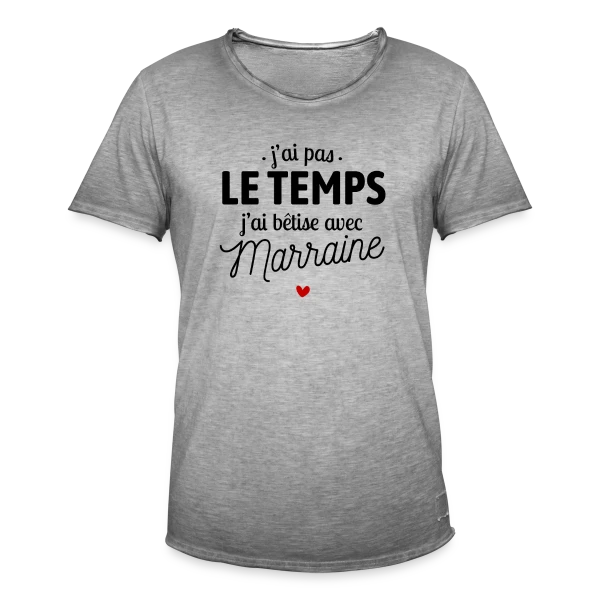 J'ai Pas le Temps, J'ai Bêtises avec Marraine sur T-shirt vintage Homme