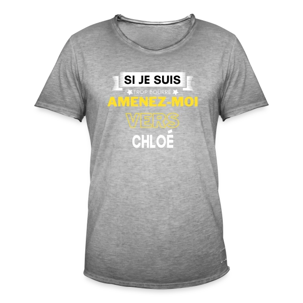 Si Je Suis Bourré, Amenez-Moi Vers Chloé sur T-shirt vintage Homme
