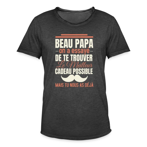 Beau Papa, le Meilleur Cadeau C'est Toi ! Humour sur T-shirt vintage Homme