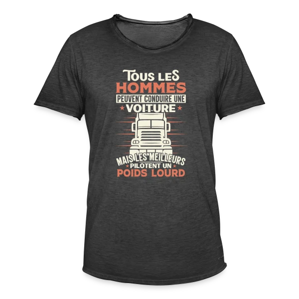 Chauffeur Routier Humour - Les Meilleurs Pilotent un Poids Lourd sur T-shirt vintage Homme
