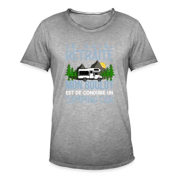 Retraité Humour - Mon Boulot : Conduire un Camping-Car sur T-shirt vintage Homme