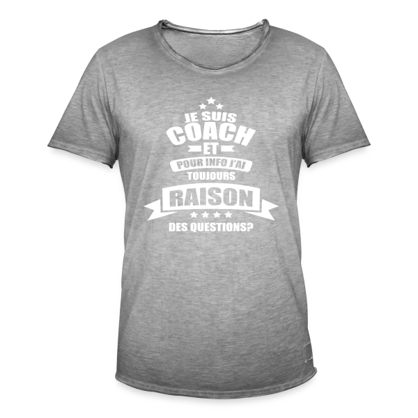 Coach : J'ai Toujours Raison, Des Questions ? sur T-shirt vintage Homme