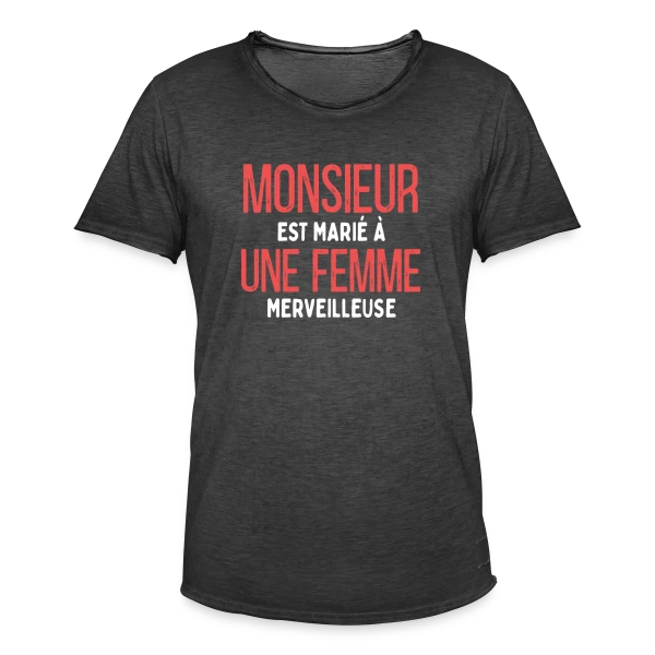 Monsieur est Marié à une Femme Merveilleuse - Humour Mariage sur T-shirt vintage Homme