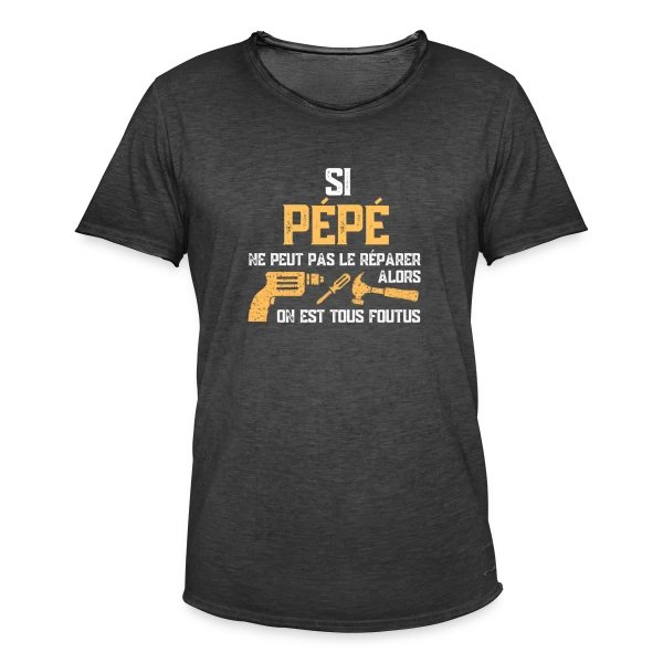 Si Pépé ne Peut Pas le Réparer... Humour Famille sur T-shirt vintage Homme