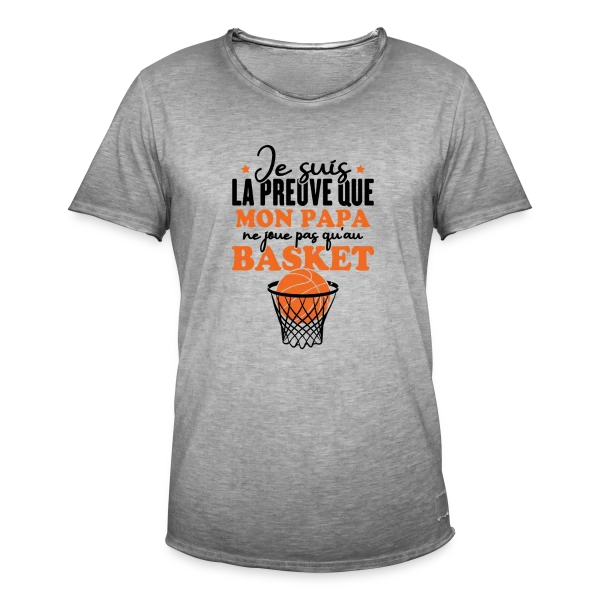 Je suis la Preuve que Papa ne joue pas QU'au Basket sur T-shirt vintage Homme