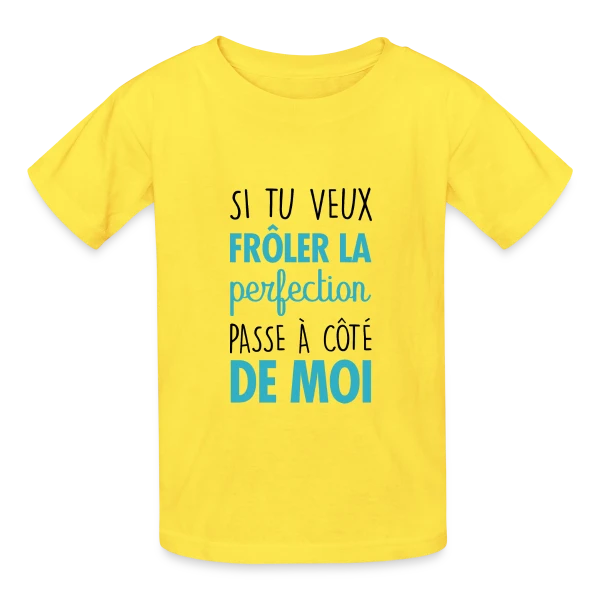 Si tu veux frôler la perfection, passe à côté de moi sur T-shirts Russell Enfant