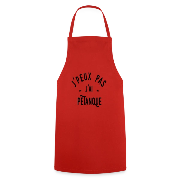 J'peux pas j'ai pétanque - Humour et Boules sur Tablier de cuisine