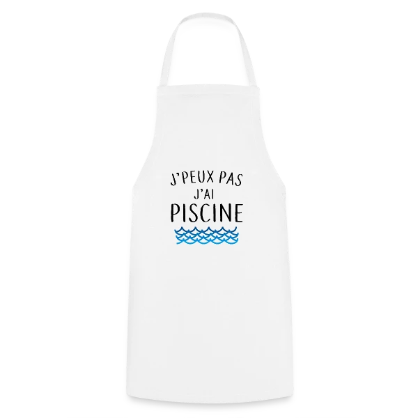 J'peux pas j'ai piscine - La Réplique Culte sur Tablier de cuisine