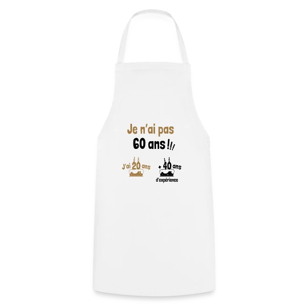 60 ans ? Non, 20 ans et 40 ans d'expérience ! sur Tablier de cuisine