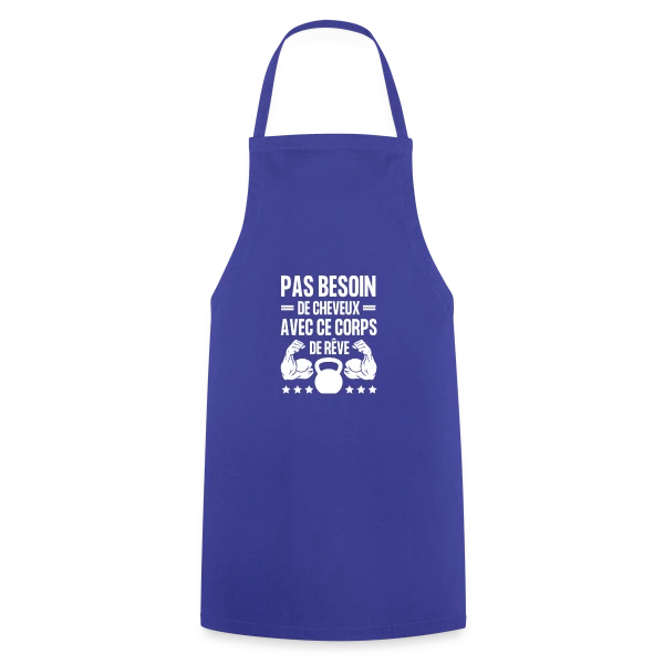 Pas Besoin de Cheveux avec ce Corps de Rêve - Humour Homme sur Tablier de cuisine