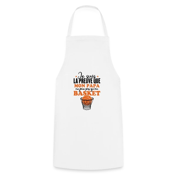 Je suis la Preuve que Papa ne joue pas QU'au Basket sur Tablier de cuisine