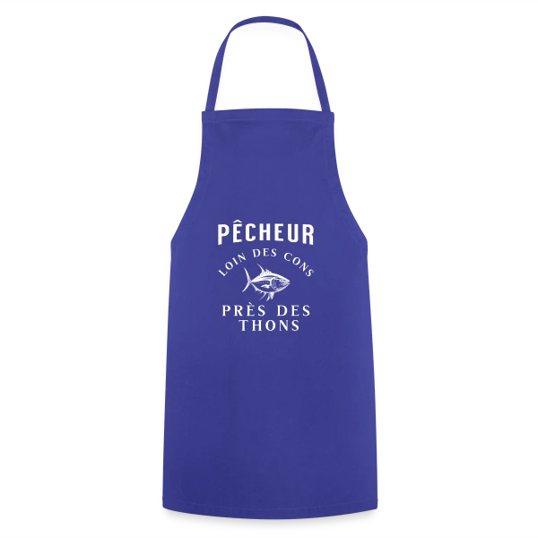 Pêcheur Loin Des Cons Près Des Thons - Humour sur Tablier de cuisine